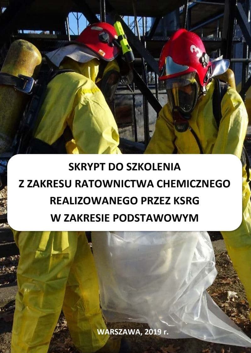 Skrypt do szkolenia z ratownictwa chemicznego i ekologicznego realizowanego przez KSRG w zakresie podstawowym, Warszawa (2019)