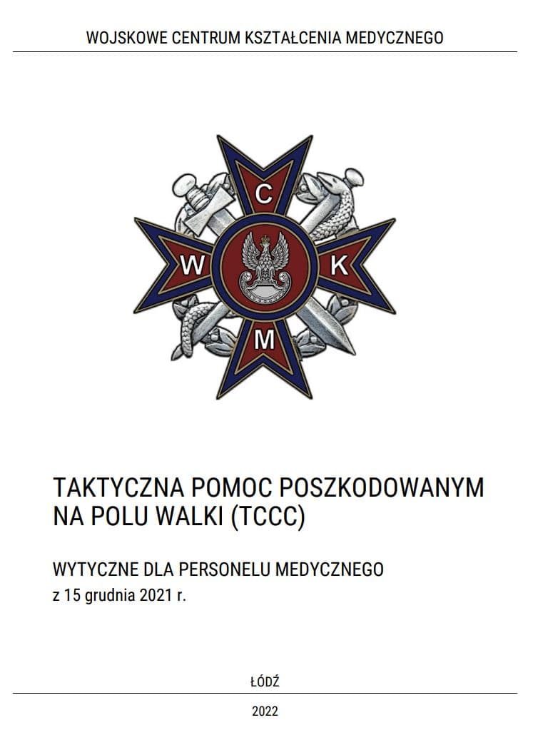 Taktyczna pomoc poszkodowanym na polu walki (Wytyczne TCCC) 2021 r., wersja PL, WCKM Łódź