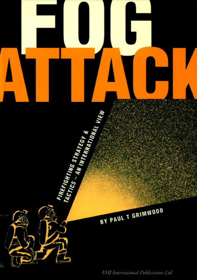 FOG ATTACK – firefighting strategy & tactics – an international view, Paul T. Grimwood, 1992