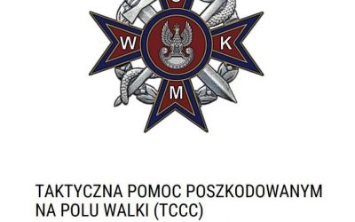 Taktyczna pomoc poszkodowanym na polu walki (Wytyczne TCCC) 2021 r., wersja PL, WCKM Łódź